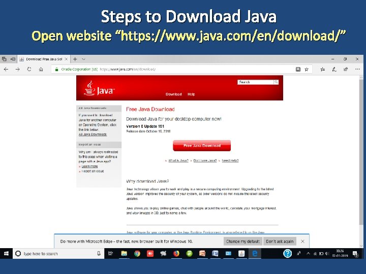 Steps to Download Java Open website “https: //www. java. com/en/download/” 