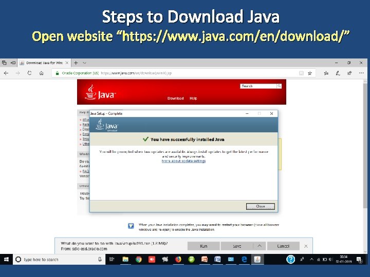Steps to Download Java Open website “https: //www. java. com/en/download/” 