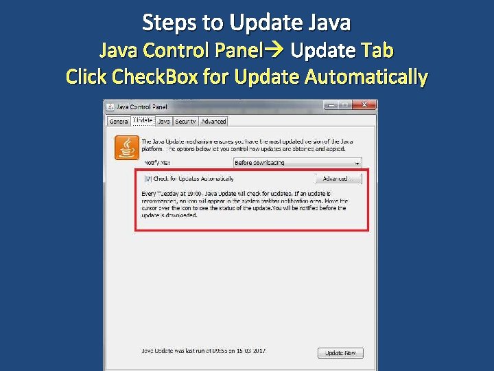 Steps to Update Java Control Panel Update Tab Click Check. Box for Update Automatically