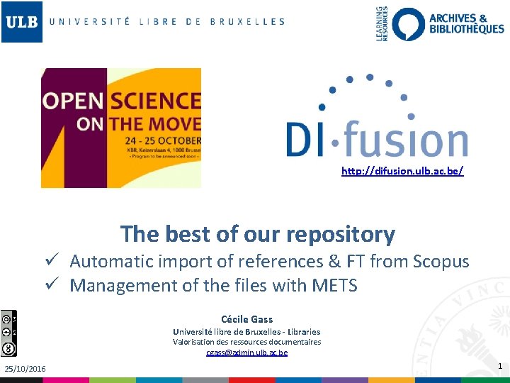 http: //difusion. ulb. ac. be/ The best of our repository ü Automatic import of