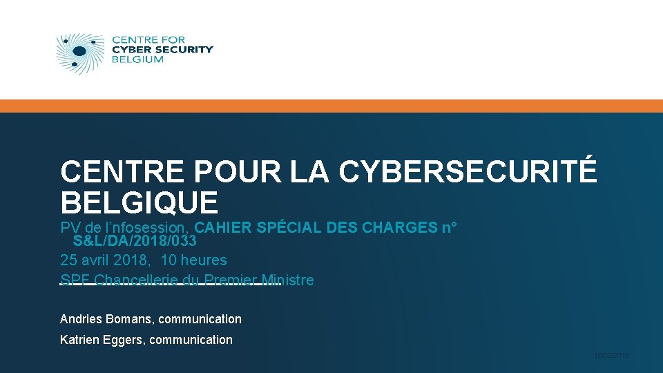 CENTRE POUR LA CYBERSECURITÉ BELGIQUE PV de l’nfosession, CAHIER SPÉCIAL DES CHARGES n° S&L/DA/2018/033