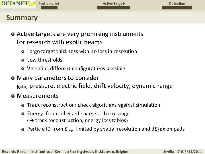 Exotic nuclei Active targets Detection Summary Active targets are very promising instruments for research