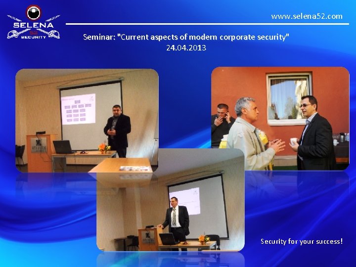 www. selena 52. com Seminar: "Current aspects of modern corporate security" 24. 04. 2013
