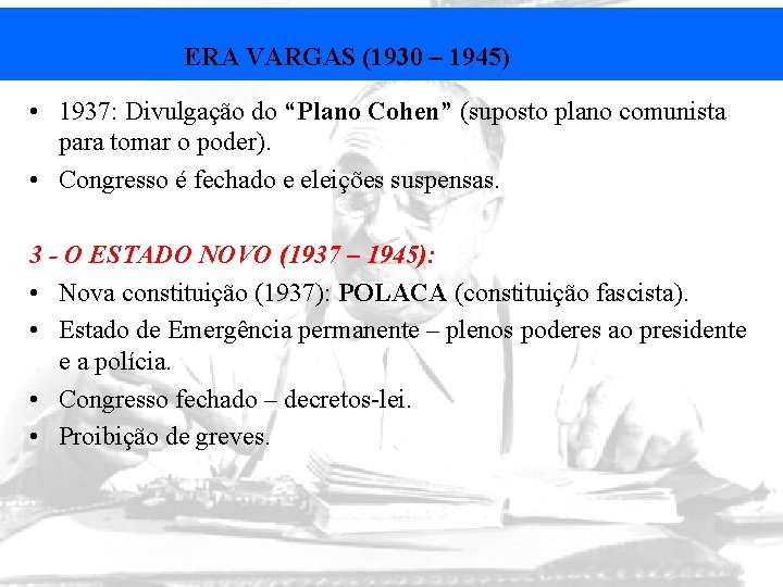 ERA VARGAS (1930 – 1945) • 1937: Divulgação do “Plano Cohen” (suposto plano comunista