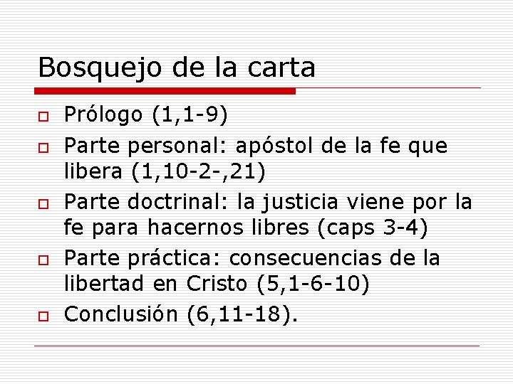 Bosquejo de la carta o o o Prólogo (1, 1 -9) Parte personal: apóstol