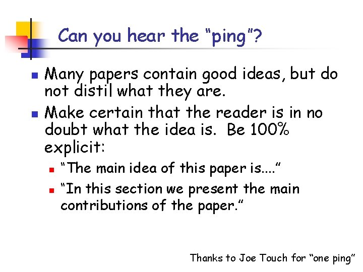 Can you hear the “ping”? n n Many papers contain good ideas, but do