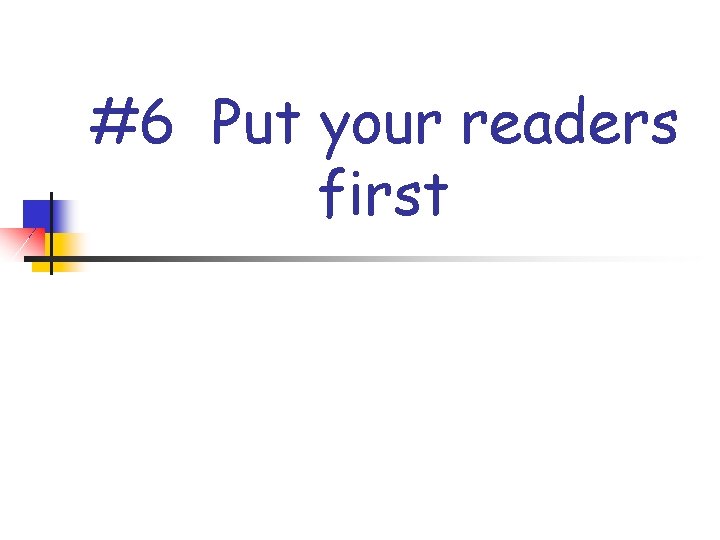 #6 Put your readers first 