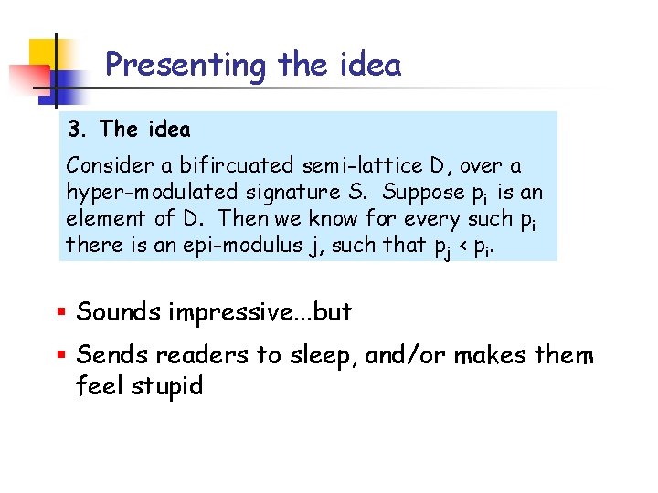 Presenting the idea 3. The idea Consider a bifircuated semi-lattice D, over a hyper-modulated