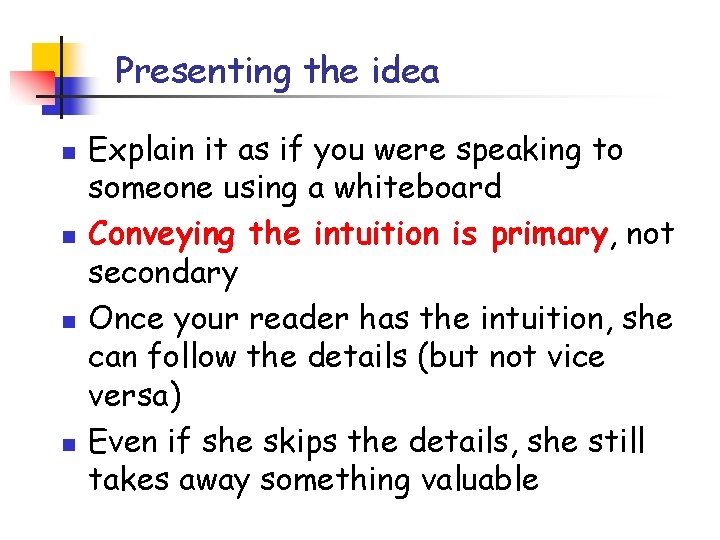 Presenting the idea n n Explain it as if you were speaking to someone