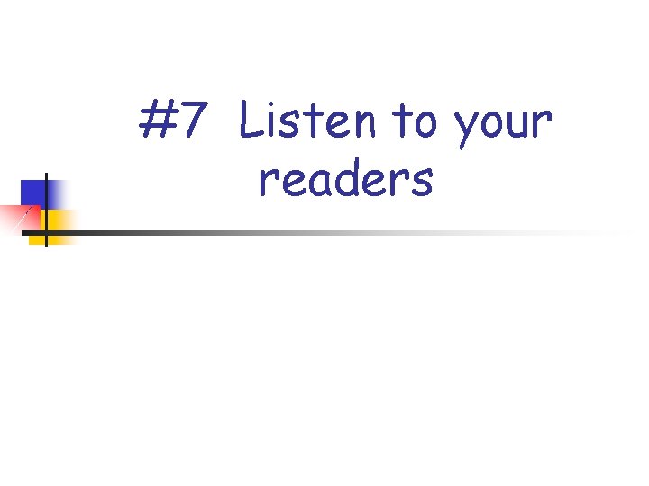 #7 Listen to your readers 