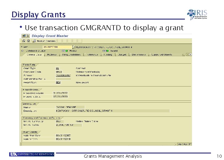 Display Grants • Use transaction GMGRANTD to display a grant Grants Management Analysis 10