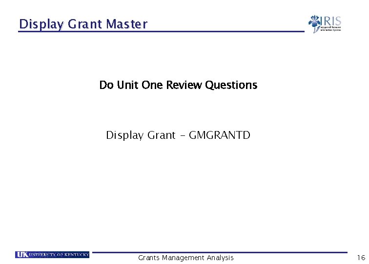 Display Grant Master Do Unit One Review Questions Display Grant - GMGRANTD Grants Management