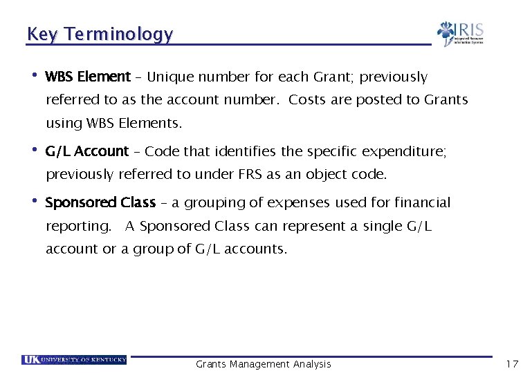 Key Terminology • WBS Element – Unique number for each Grant; previously referred to