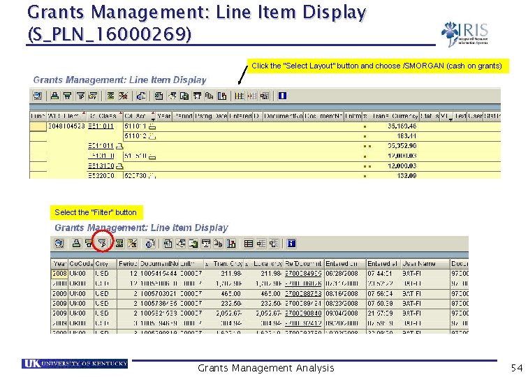 Grants Management: Line Item Display (S_PLN_16000269) Click the “Select Layout” button and choose /SMORGAN