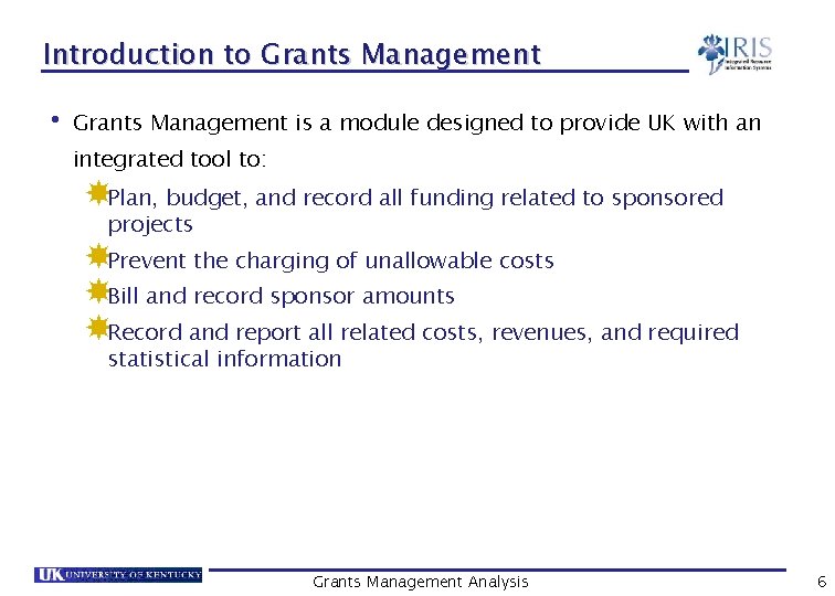 Introduction to Grants Management • Grants Management is a module designed to provide UK