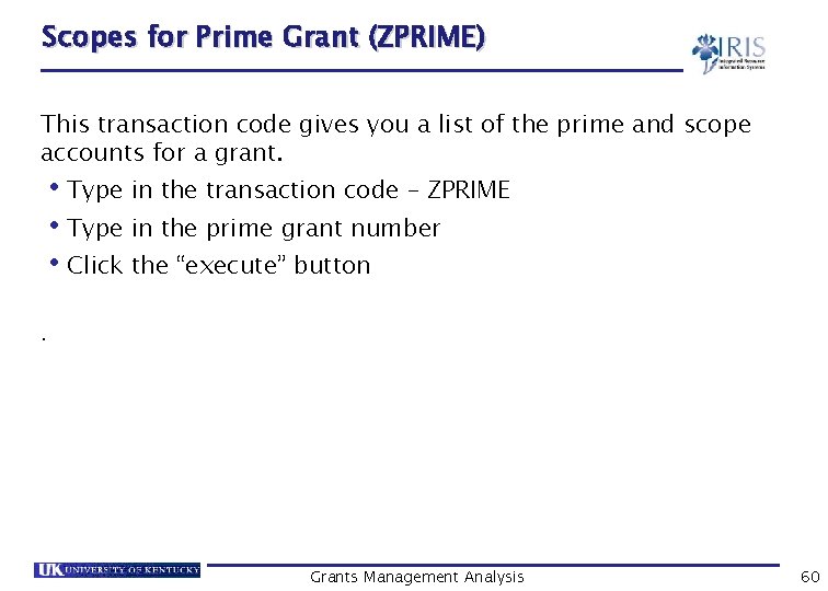 Scopes for Prime Grant (ZPRIME) This transaction code gives you a list of the