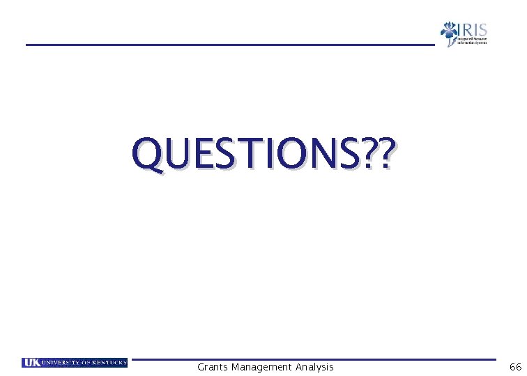 QUESTIONS? ? Grants Management Analysis 66 