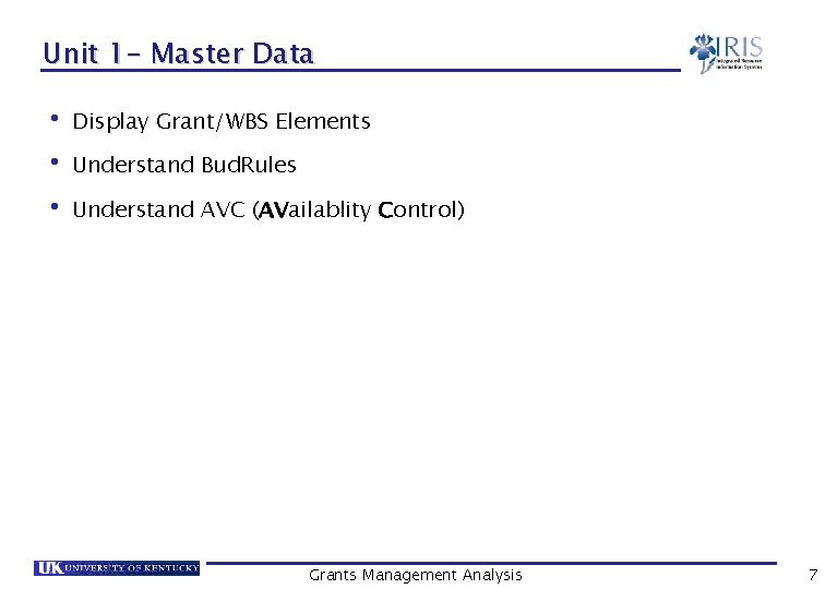 Unit 1 - Master Data • Display Grant/WBS Elements • Understand Bud. Rules •