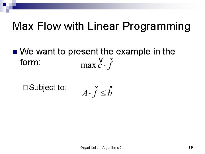 Max Flow with Linear Programming n We want to present the example in the