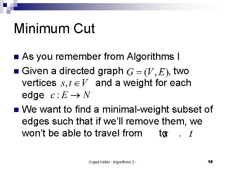 Minimum Cut As you remember from Algorithms I n Given a directed graph ,