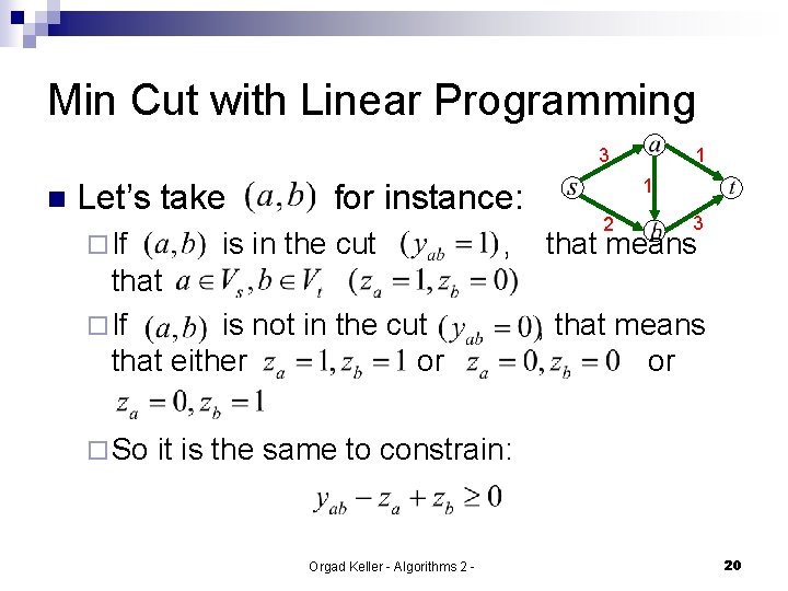 Min Cut with Linear Programming 3 n Let’s take ¨ If for instance: is
