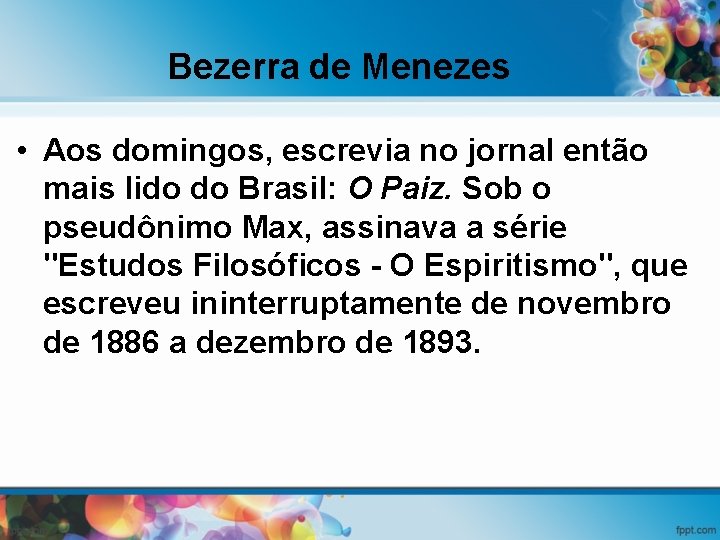 Bezerra de Menezes • Aos domingos, escrevia no jornal então mais lido do Brasil: