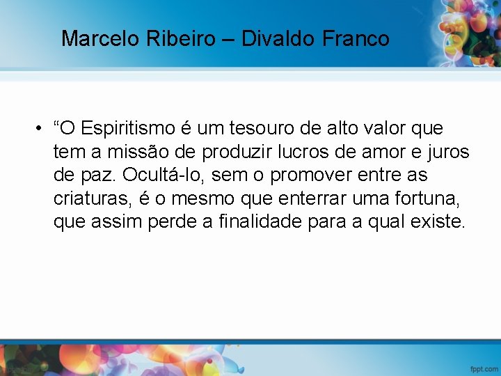 Marcelo Ribeiro – Divaldo Franco • “O Espiritismo é um tesouro de alto valor