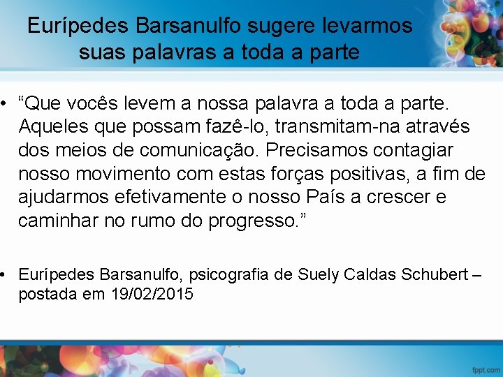 Eurípedes Barsanulfo sugere levarmos suas palavras a toda a parte • “Que vocês levem