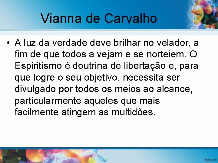 Vianna de Carvalho • A luz da verdade deve brilhar no velador, a fim