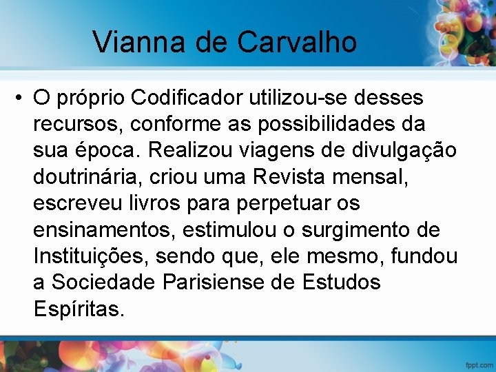 Vianna de Carvalho • O próprio Codificador utilizou-se desses recursos, conforme as possibilidades da