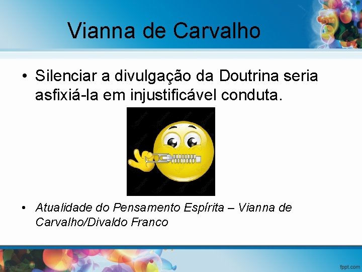 Vianna de Carvalho • Silenciar a divulgação da Doutrina seria asfixiá-la em injustificável conduta.