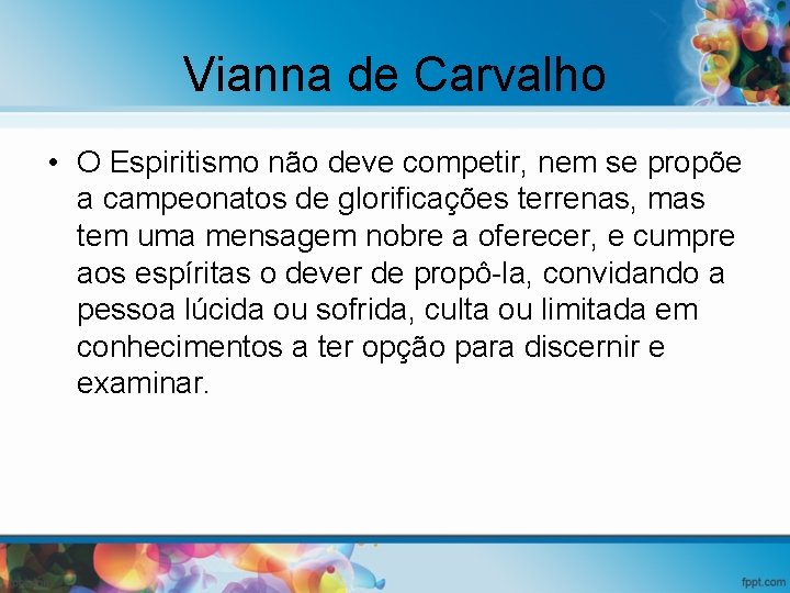 Vianna de Carvalho • O Espiritismo não deve competir, nem se propõe a campeonatos