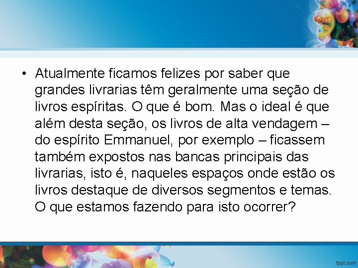  • Atualmente ficamos felizes por saber que grandes livrarias têm geralmente uma seção