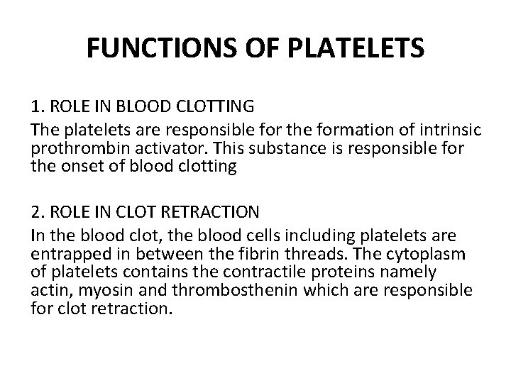 FUNCTIONS OF PLATELETS 1. ROLE IN BLOOD CLOTTING The platelets are responsible for the