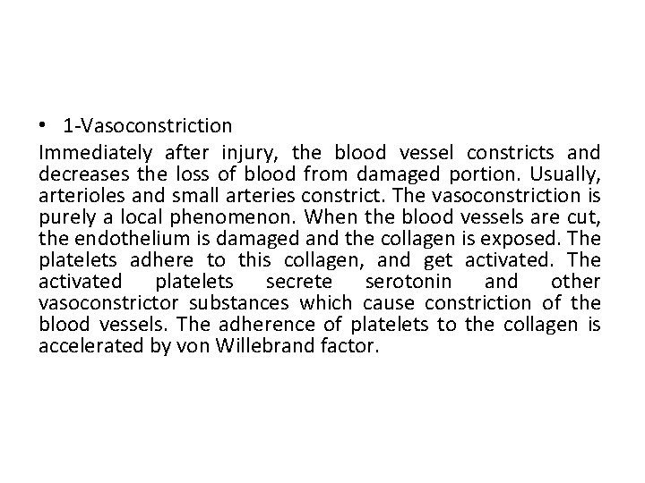  • 1 -Vasoconstriction Immediately after injury, the blood vessel constricts and decreases the