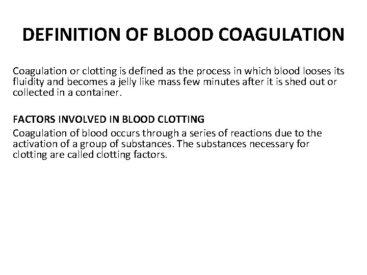 DEFINITION OF BLOOD COAGULATION Coagulation or clotting is defined as the process in which