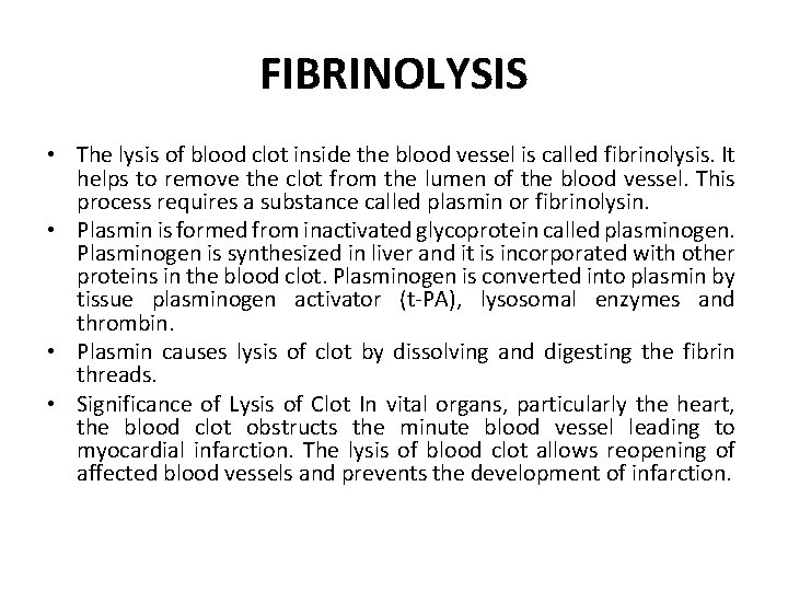 FIBRINOLYSIS • • The lysis of blood clot inside the blood vessel is called