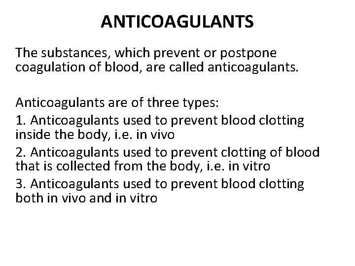 ANTICOAGULANTS The substances, which prevent or postpone coagulation of blood, are called anticoagulants. Anticoagulants
