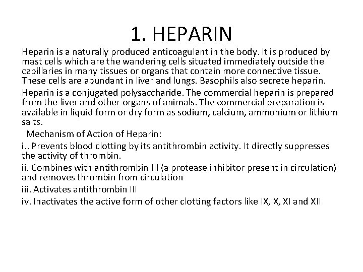 1. HEPARIN Heparin is a naturally produced anticoagulant in the body. It is produced
