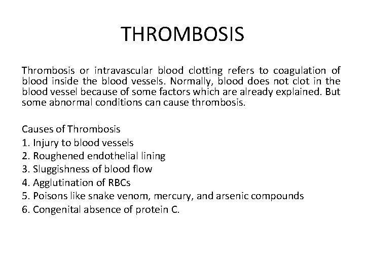 THROMBOSIS Thrombosis or intravascular blood clotting refers to coagulation of blood inside the blood