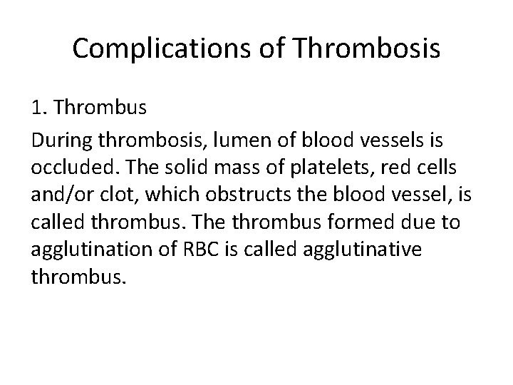Complications of Thrombosis 1. Thrombus During thrombosis, lumen of blood vessels is occluded. The