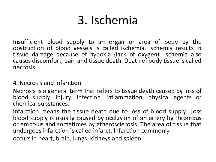 3. Ischemia Insufficient blood supply to an organ or area of body by the