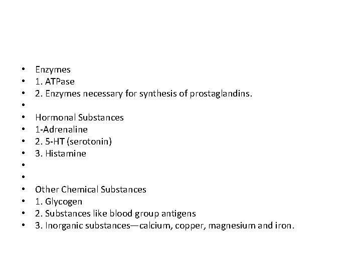  • • • • Enzymes 1. ATPase 2. Enzymes necessary for synthesis of