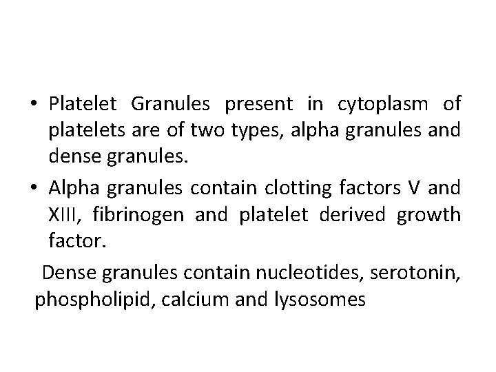  • Platelet Granules present in cytoplasm of platelets are of two types, alpha
