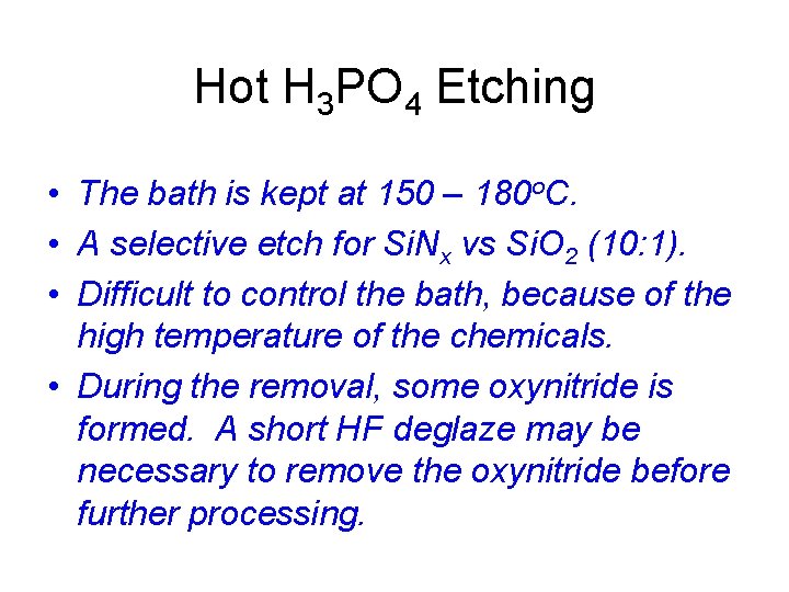 Hot H 3 PO 4 Etching • The bath is kept at 150 –