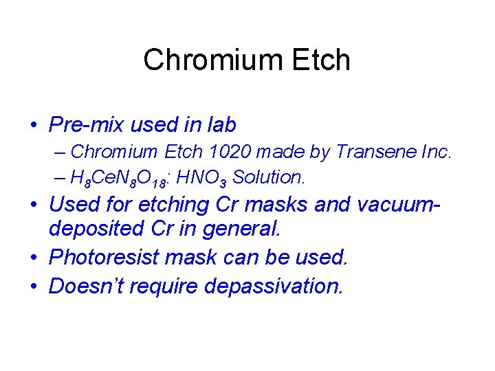 Chromium Etch • Pre-mix used in lab – Chromium Etch 1020 made by Transene