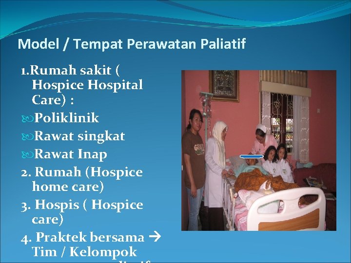 Model / Tempat Perawatan Paliatif 1. Rumah sakit ( Hospice Hospital Care) : Poliklinik