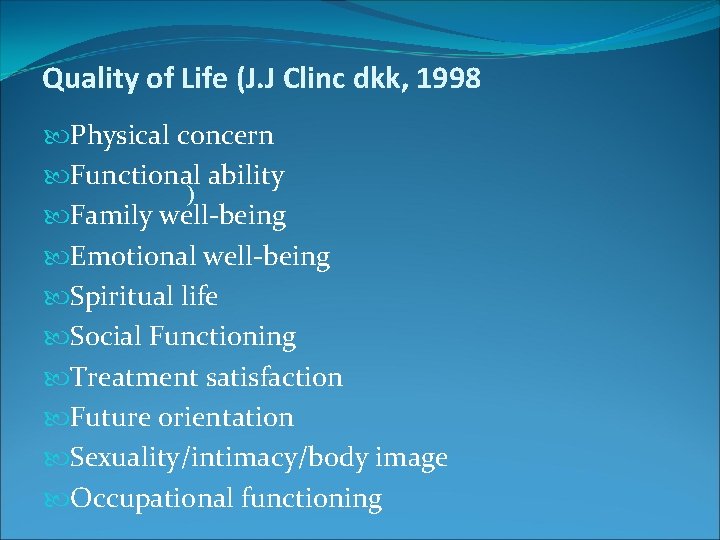 Quality of Life (J. J Clinc dkk, 1998 Physical concern Functional ability ) Family