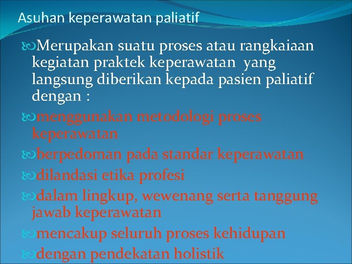 Asuhan keperawatan paliatif Merupakan suatu proses atau rangkaiaan kegiatan praktek keperawatan yang langsung diberikan