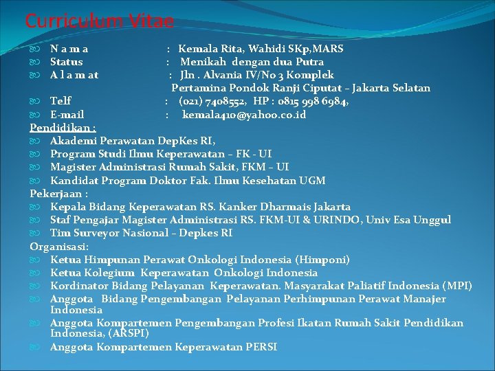 Curriculum Vitae Nama Status A l a m at : Kemala Rita, Wahidi SKp,